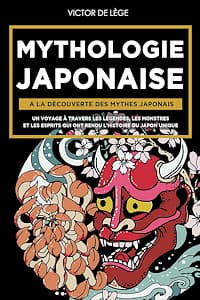 "Mitología japonesa: Descubriendo los mitos japoneses. Un viaje a través de las leyendas, monstruos y espíritus que han hecho única la historia de Japón", Victor De Lège.